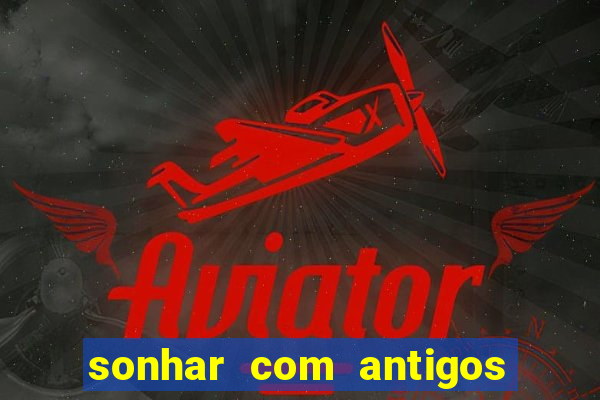 sonhar com antigos colegas de trabalho